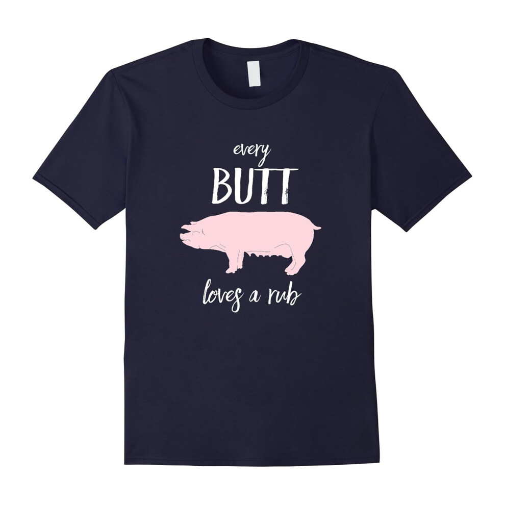 (XXXL) Every Butt Loves a Rub T-Shirt-Father's Day