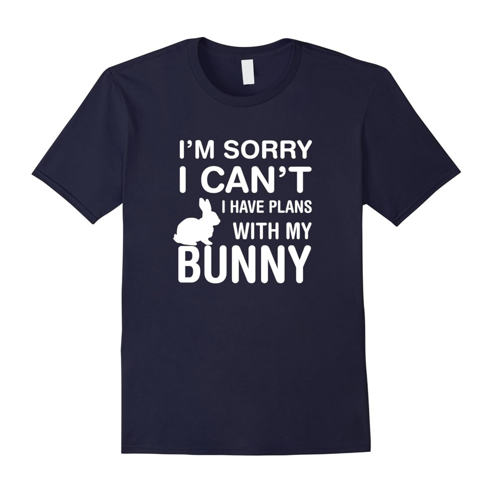 (M) Sorry I Can't I Have Plans With My Bunny: Pet Lover T-Shirt-Father's Day