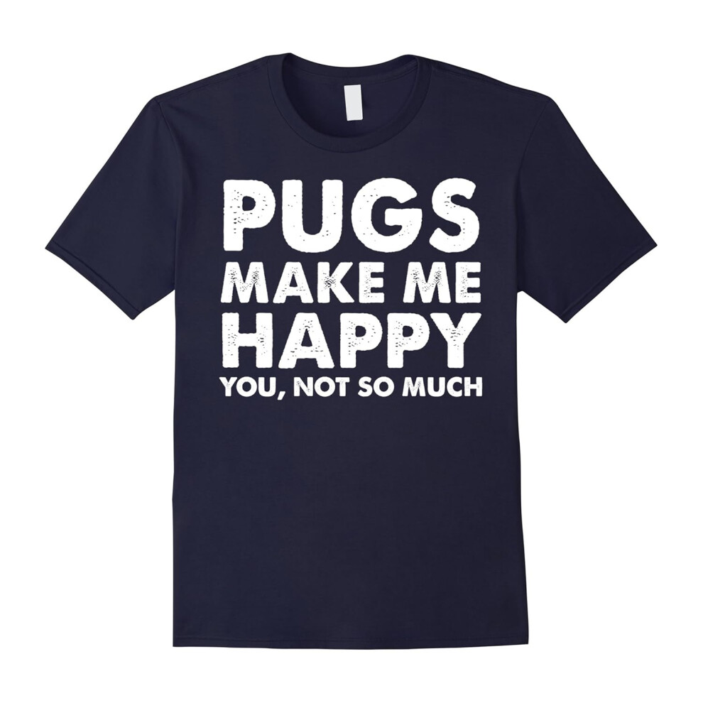 (XL) Pugs Make Me Happy T-Shirts Funny Dog Gifts-Father's Day