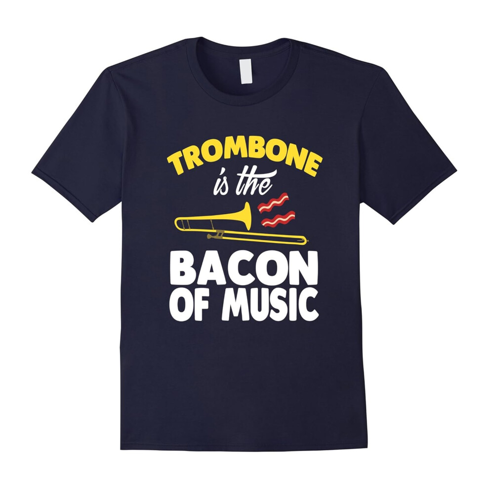 (XXXL) FUNNY TROMBONE IS THE BACON OF MUSIC T-SHIRT Music Lovers-Father's Day