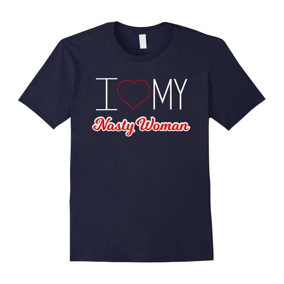 (M) I Love My Nasty Woman Boyfriend Husband Girlfriend T shirt-Father's Day