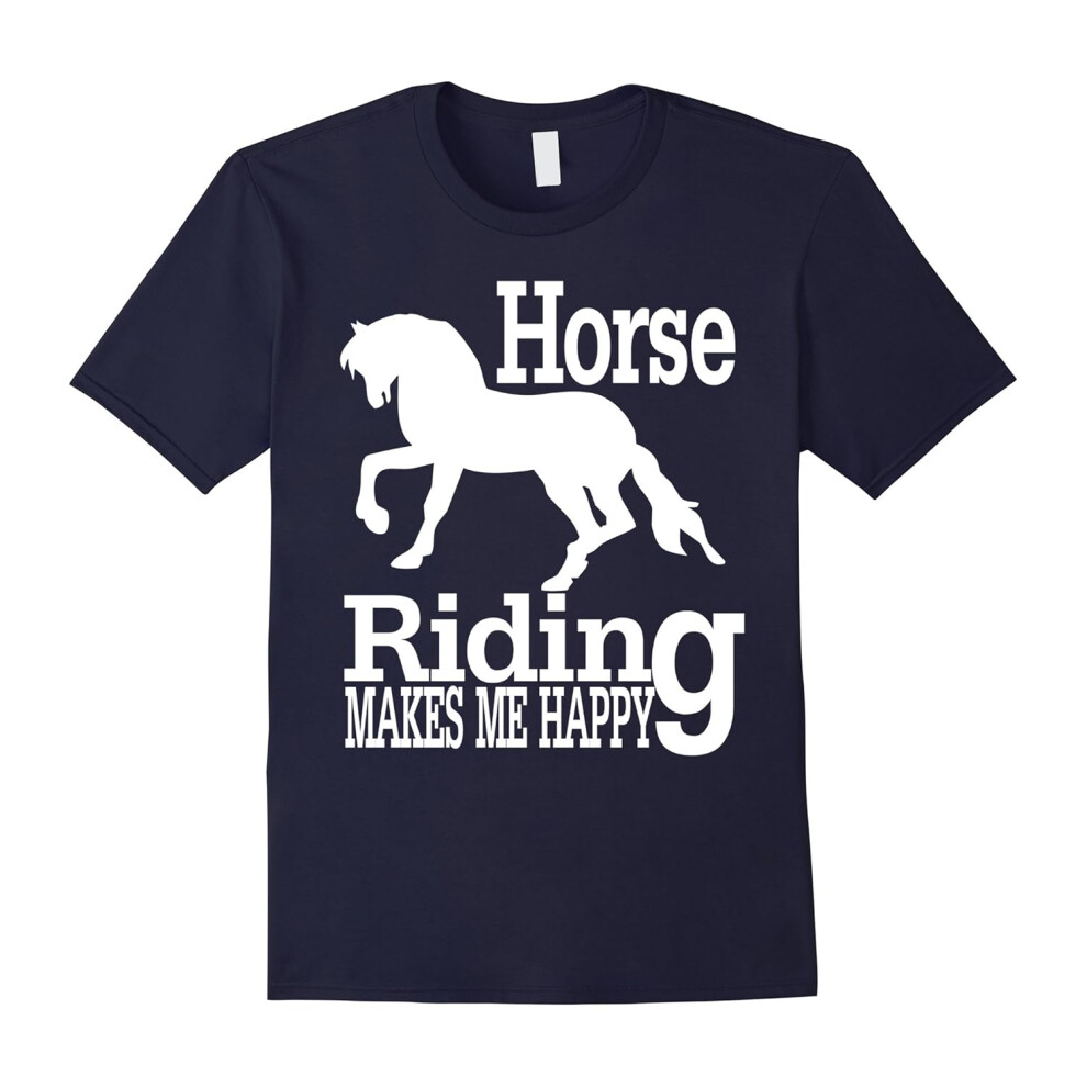 (L) Horse Riding Makes Me Happy Funny Horse Lovers T-Shirt-Father's Day