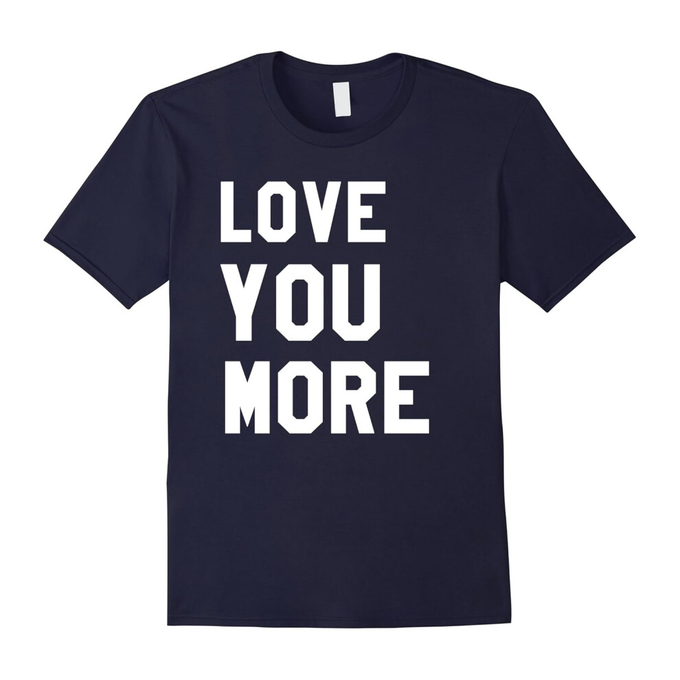 (M) Valentines Day T-Shirt Love You More-Father's Day