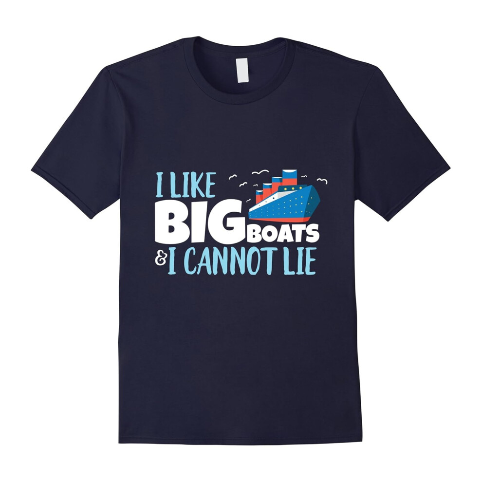 (XXL) I Like Big Boats And I Cannot Lie | Funny Cruising Lover Tee-Father's Day