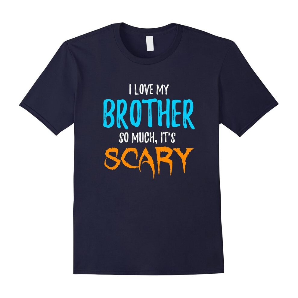 (S) I Love My Brother T-Shirt as Funny Scary Halloween Gift-Father's Day