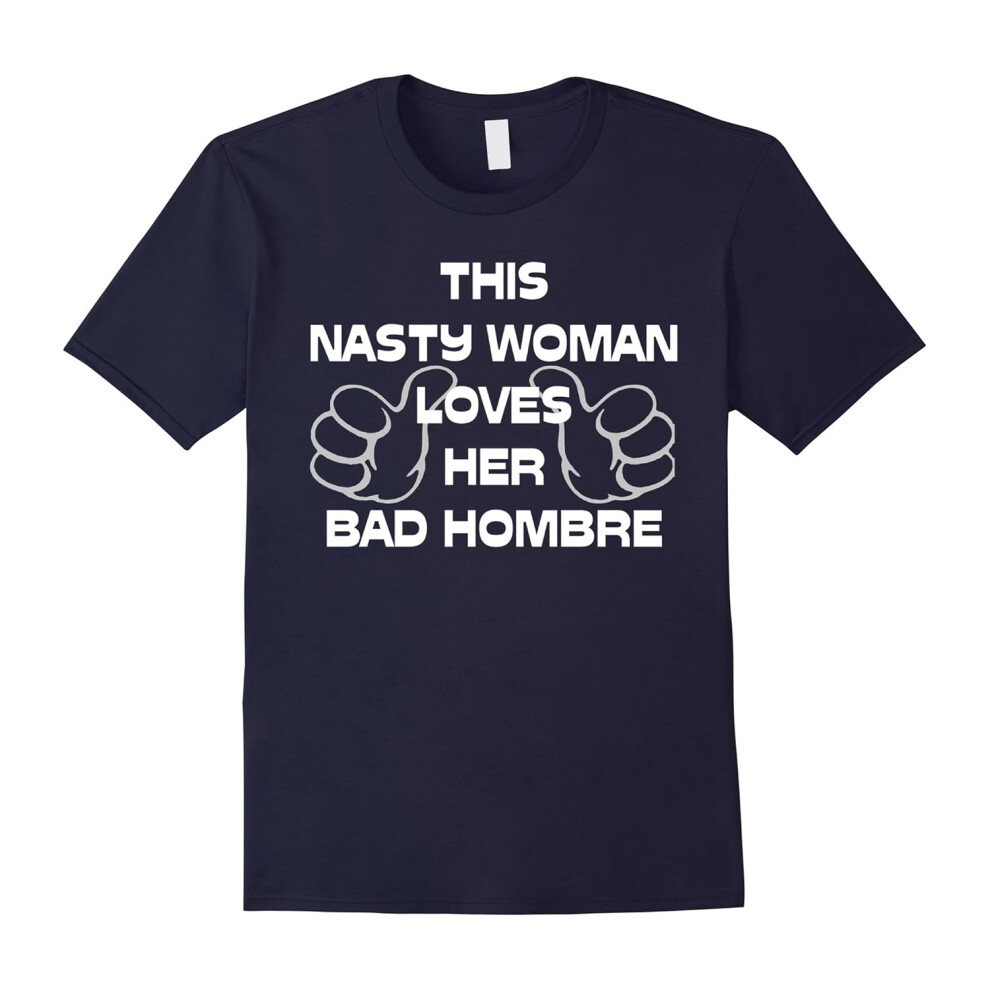 (XXL) This Nasty Woman Loves Her Bad Hombre Funny T-shirt-Father's Day