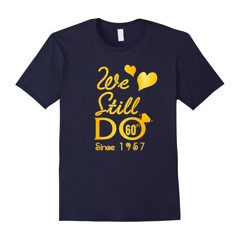 (M) 60th Wedding Anniversary Tshirt We Still Do Gifts for Couple-Father's Day