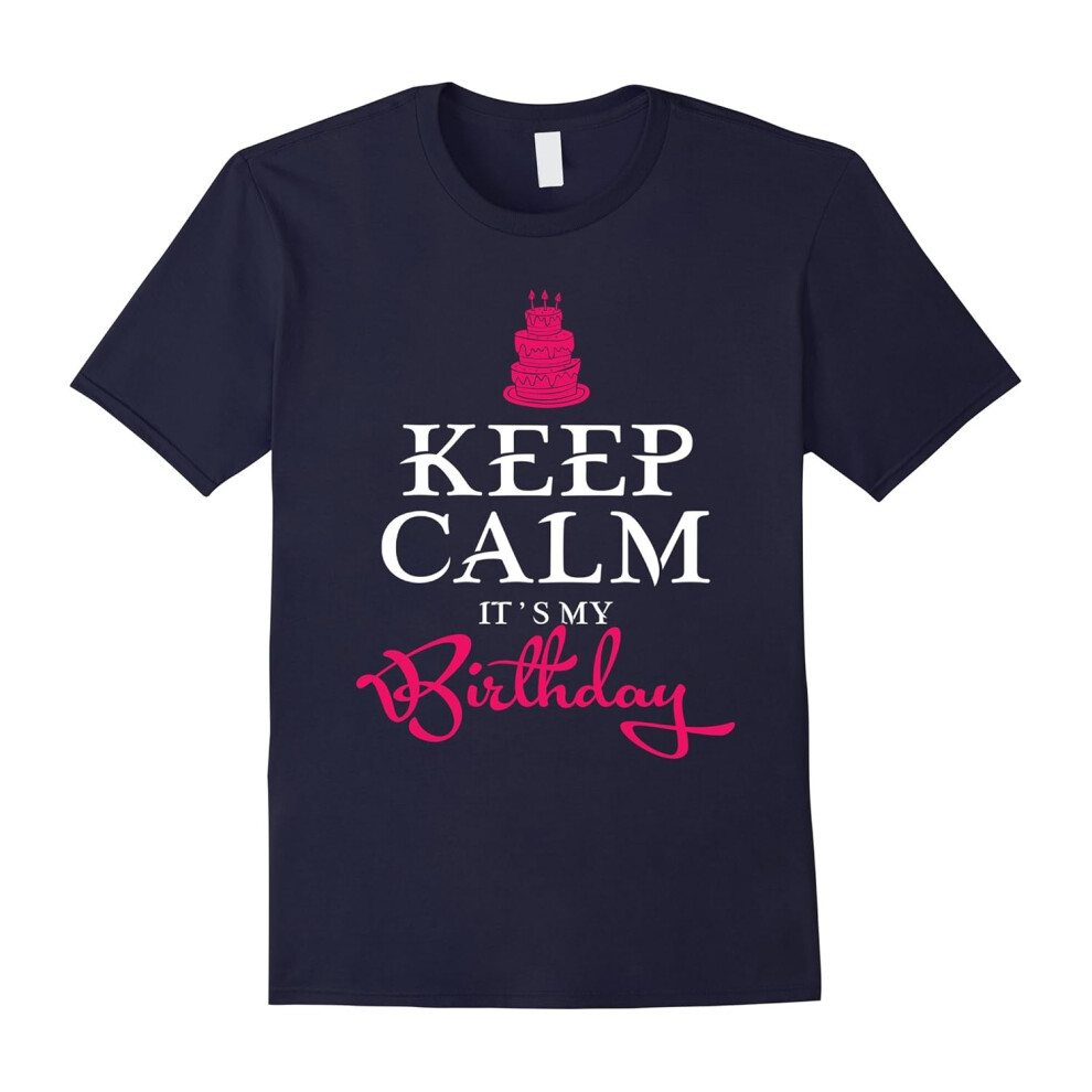 (M) Keep Calm It's My Birthday Funny Gifts for Him/Her T-Shirt-Father's Day