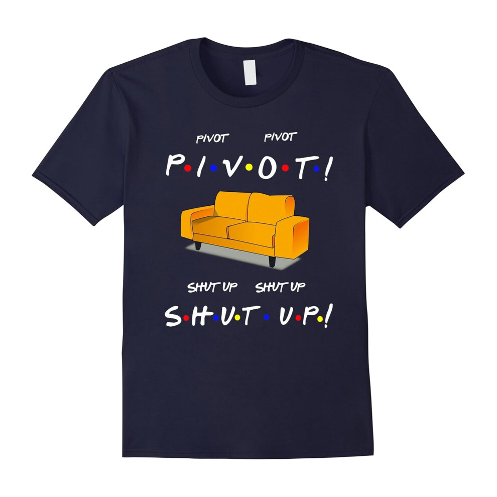 (M) Pivot Shut Up Friends Funny Gifts T-shirt-Father's Day