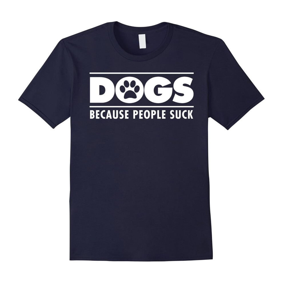 (S) Dogs Because People Suck â Funny Animal Lover Unisex Tee-Father's Day