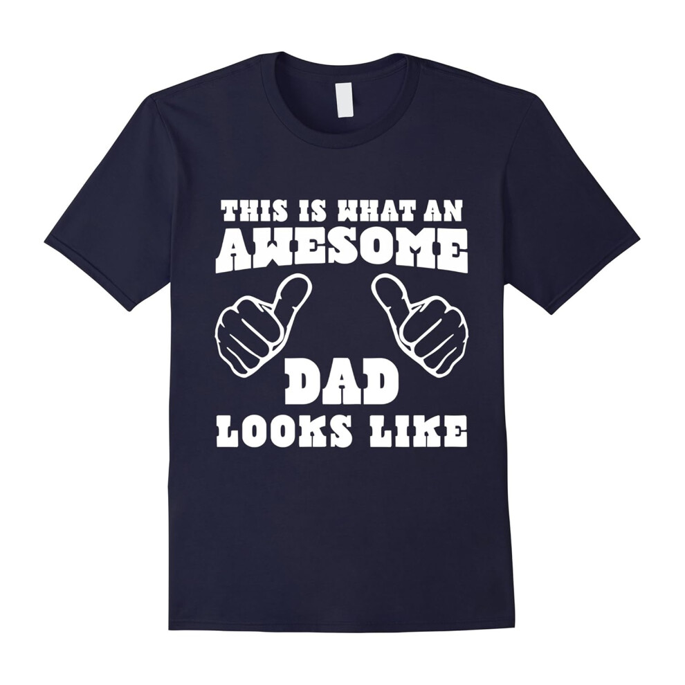 (M) This is What an Awesome DAD Looks Like t shirt-Father's Day