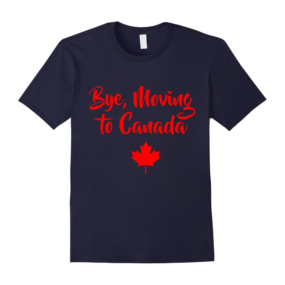 (XXXL) Bye Moving To Canada Funny T-Shirt Gift Tee | Canadian Gifts-Father's Day