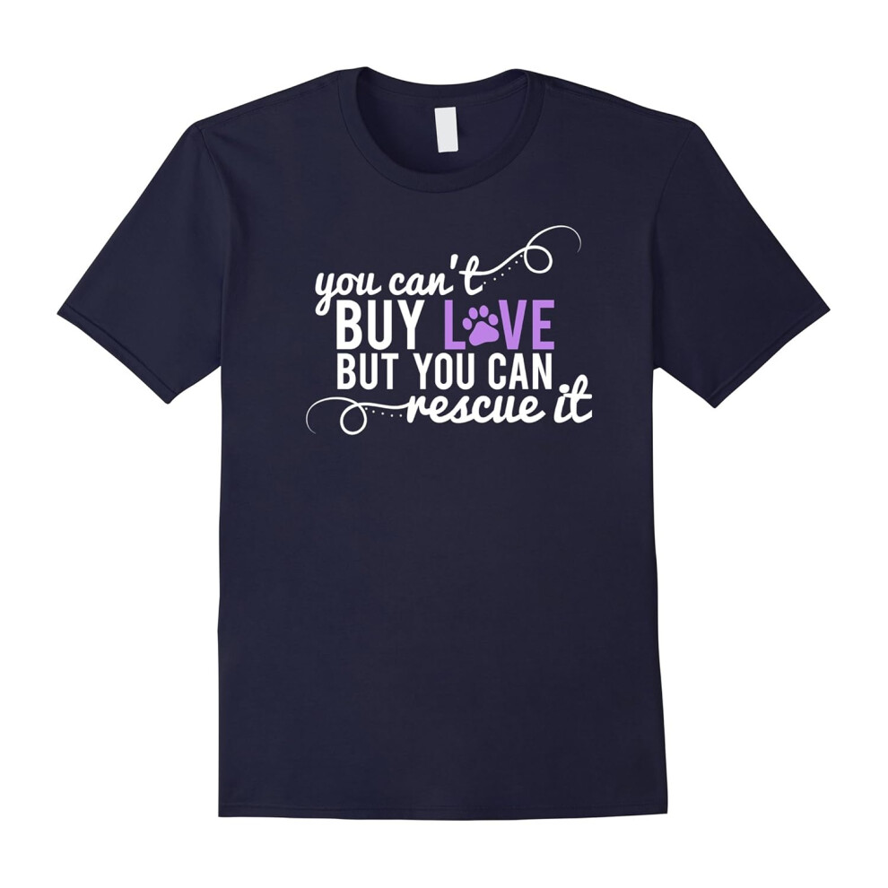 (L) You Can't Buy Love But You Can Rescue It Cat Dog T-Shirt-Father's Day