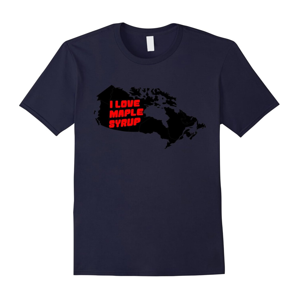 (XL) I Love Maple Syrup Canada Political Humor Funny T-Shirt Tee-Father's Day