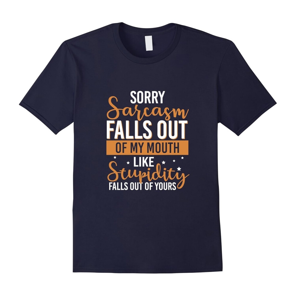 (L) SORRY SARCASM FALLS OUT OF MY MOUTH LIKE STUPIDITY GIFTSHIRT-Father's Day