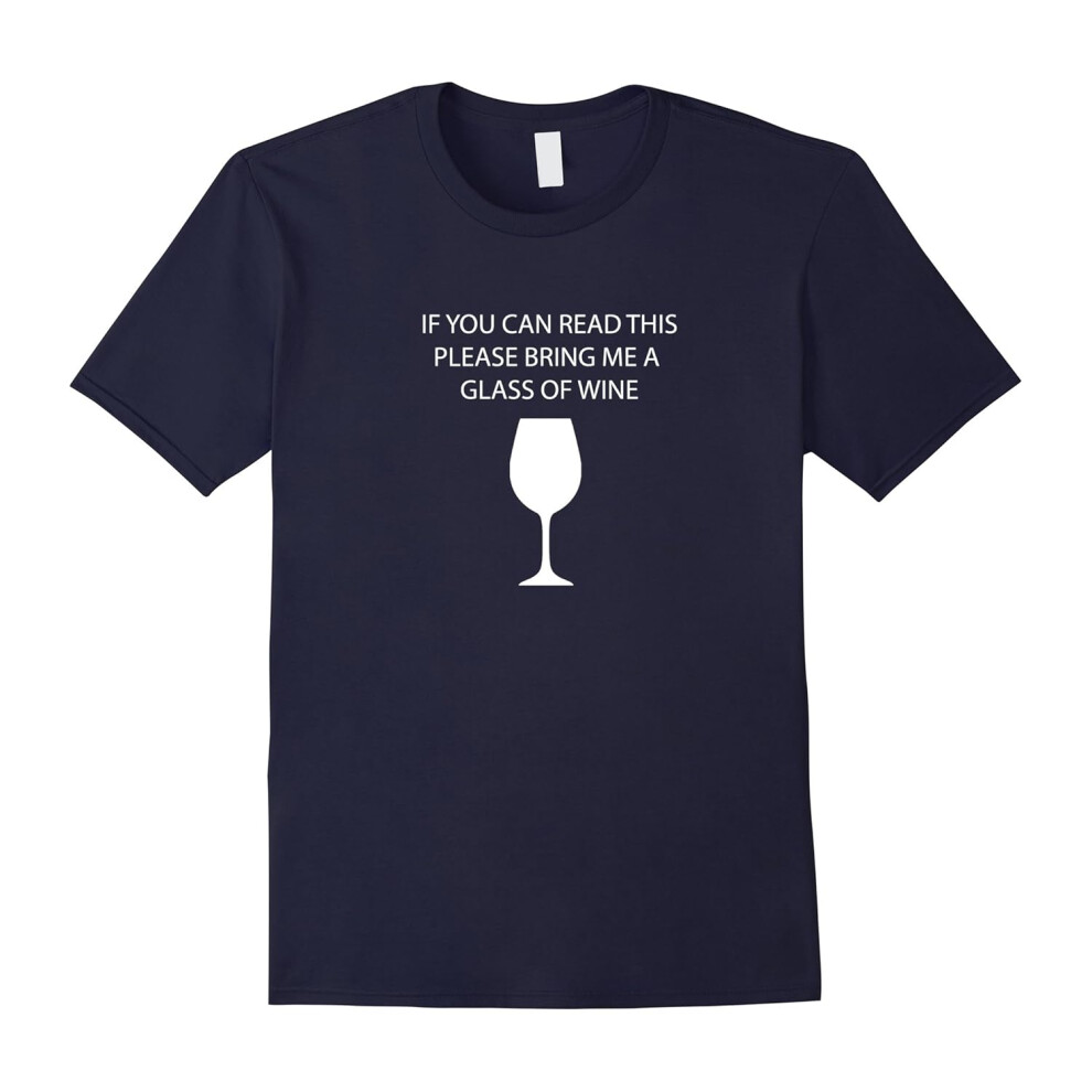 (XXL) Wine Lovers T-Shirt â If you can read this please bring me..-Father's Day