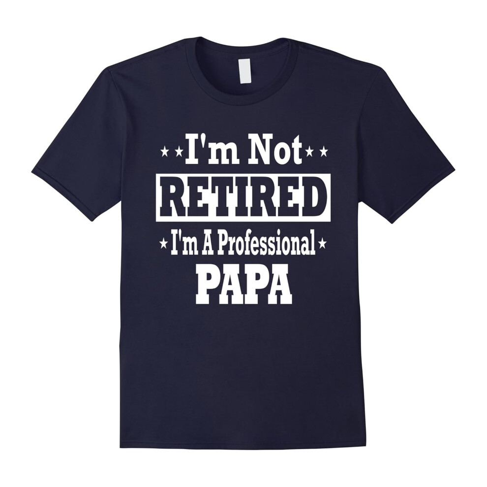 (L) Men's I'm Not Retired I'm A Professional Papa T-Shirt-Father's Day