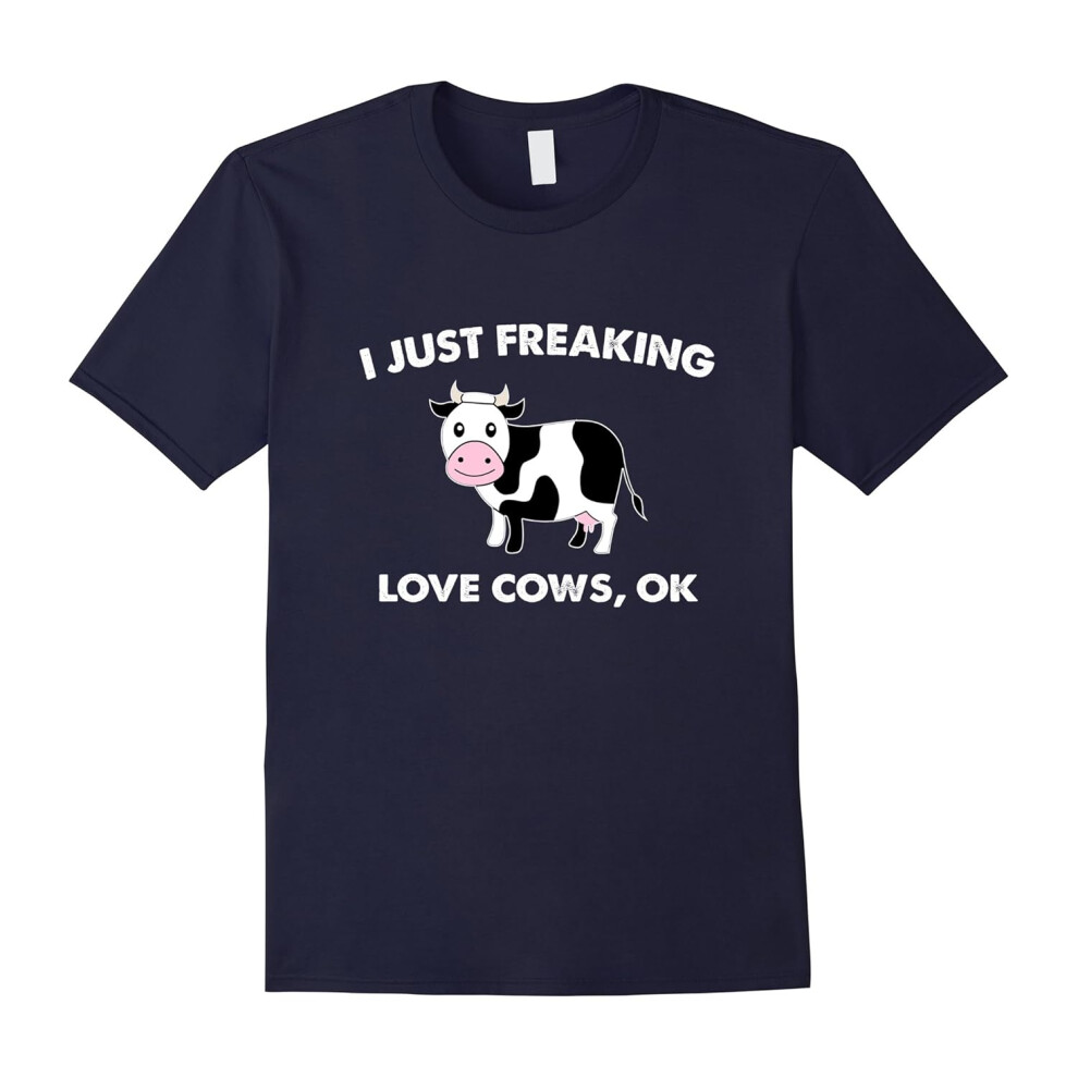 (M) Funny Cow Shirt â I Just Freaking Love Cows Ok T Shirt-Father's Day