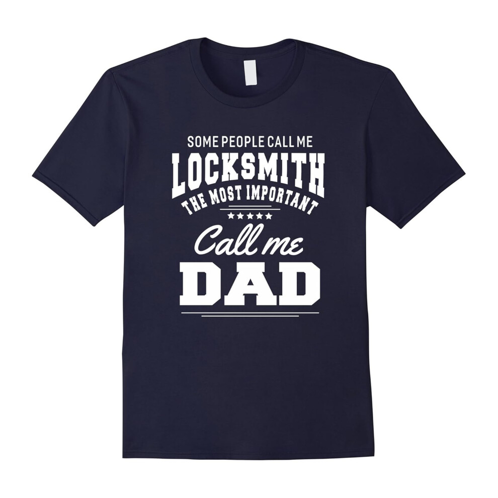 (S) People Call Me Locksmith Most Important Call Dad T- Shirt-Father's Day