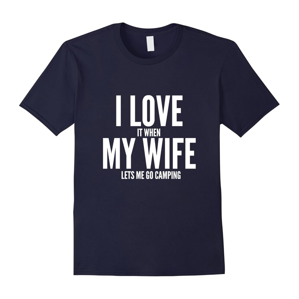 (S) I Love It When My Wife Lets Me Go Camping T-Shirt-Father's Day