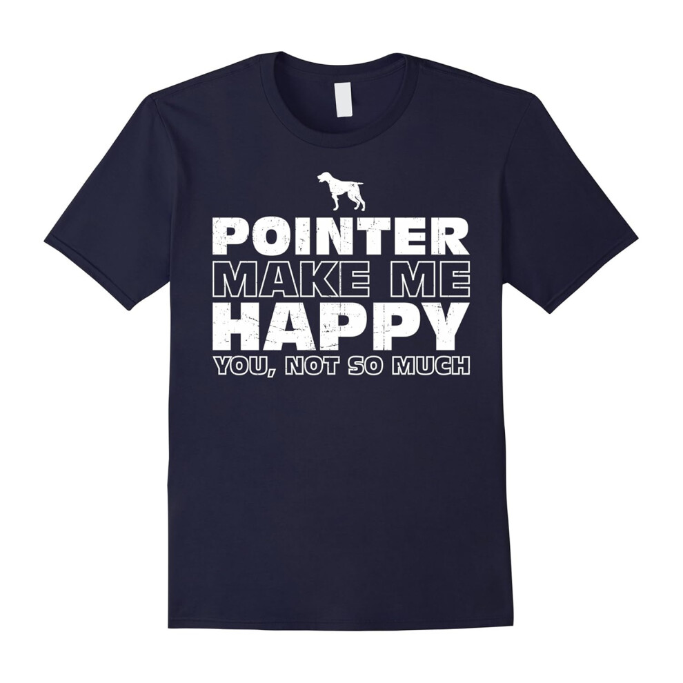 (S) POINTER Make Me Happy T-Shirt Gift For POINTER DOG Lover-Father's Day