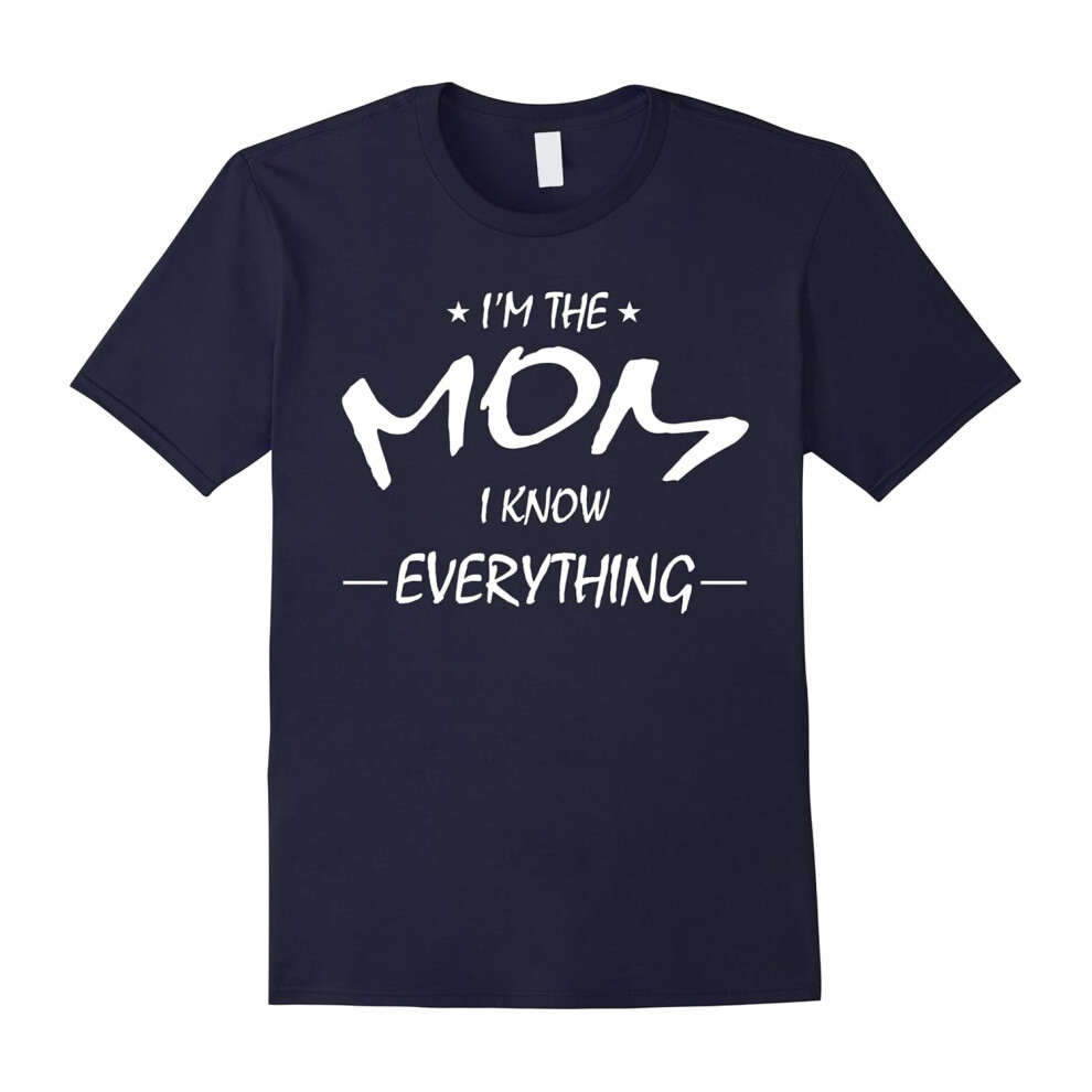 (XXL) I'm the mom i know everything t shirt- Family T Shirt-Father's Day