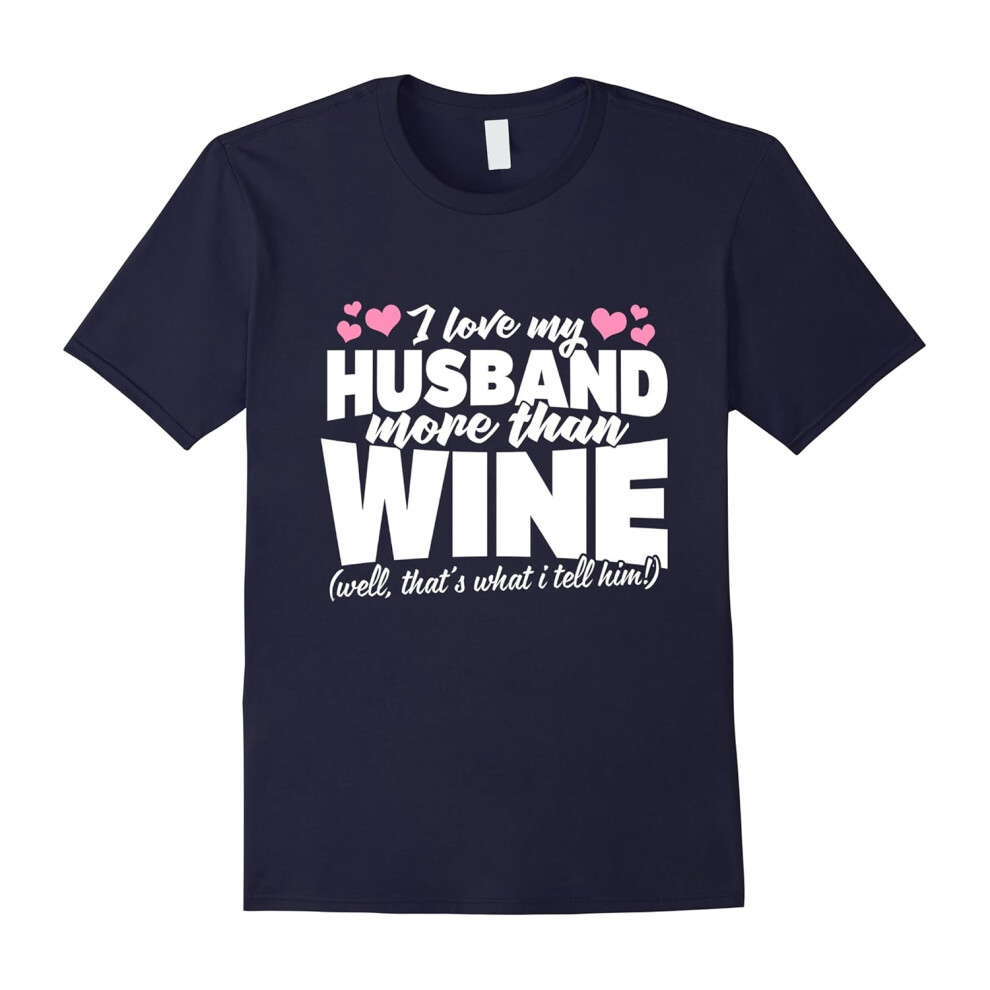 (S) I Love My Husband More Than Wine T-Shirt-Father's Day