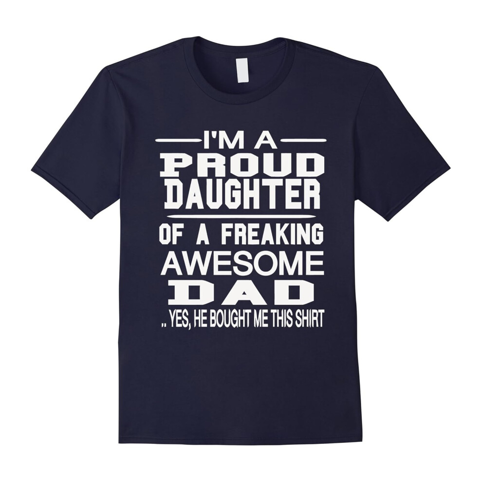 (XL) I'm A Proud Daughter Of A Freaking Awesome Dad Tshirts-Father's Day