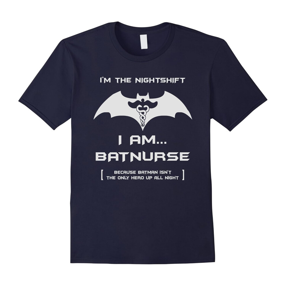 (XXL) I'm The Nightshift. I Amâ¦BatNurse! T Shirt â Nurses gifts-Father's Day