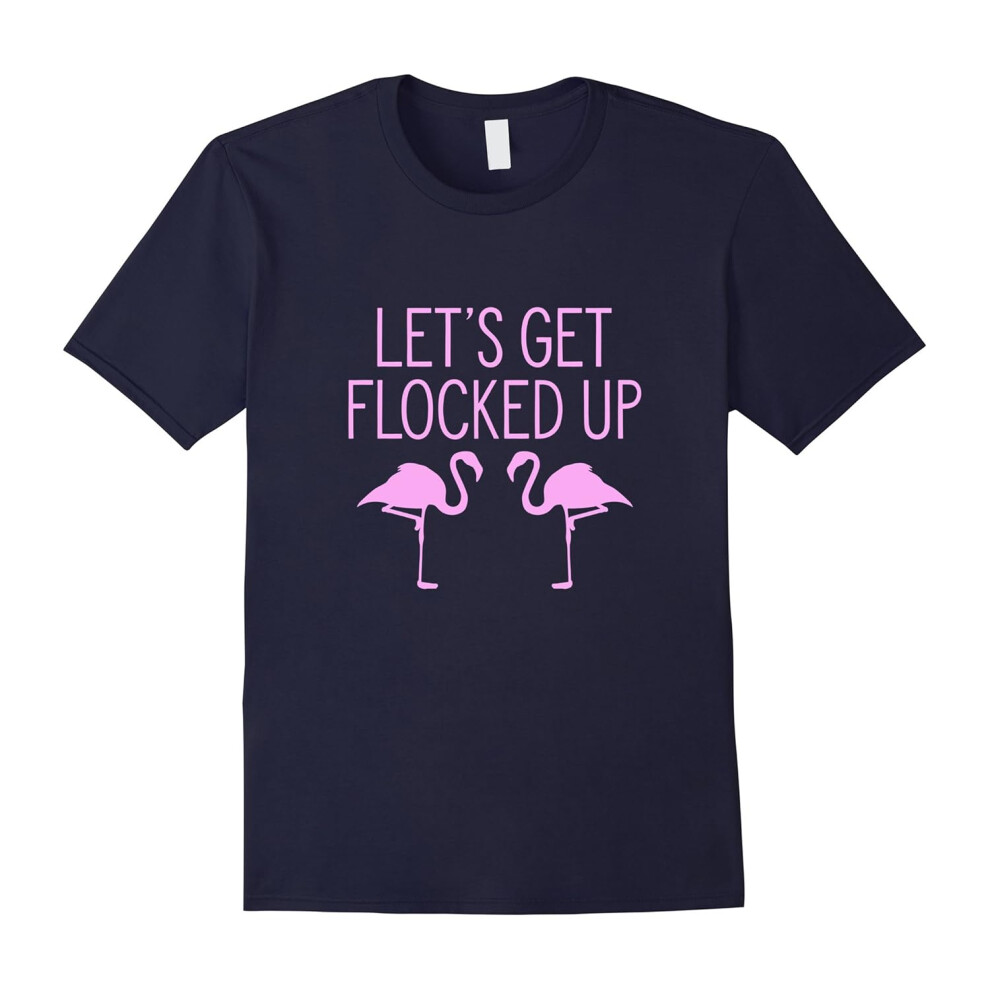 (XXL) Let's Get Flocked Up T-Shirt â Pink Flamingo Bird Lover Tee-Father's Day