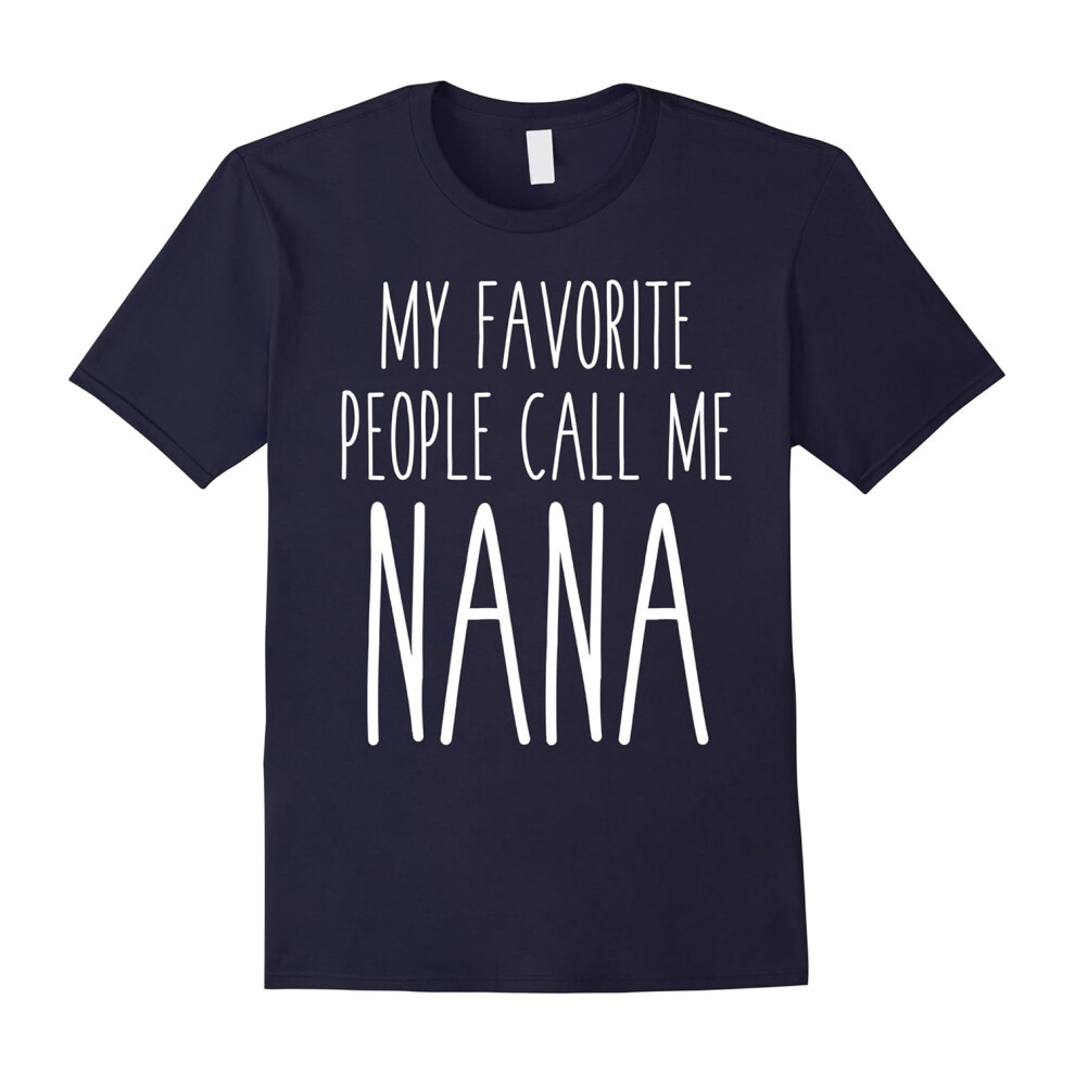 (XL) My Favorite People Call Me Nana Love Family Mother's Day Tee-Father's Day