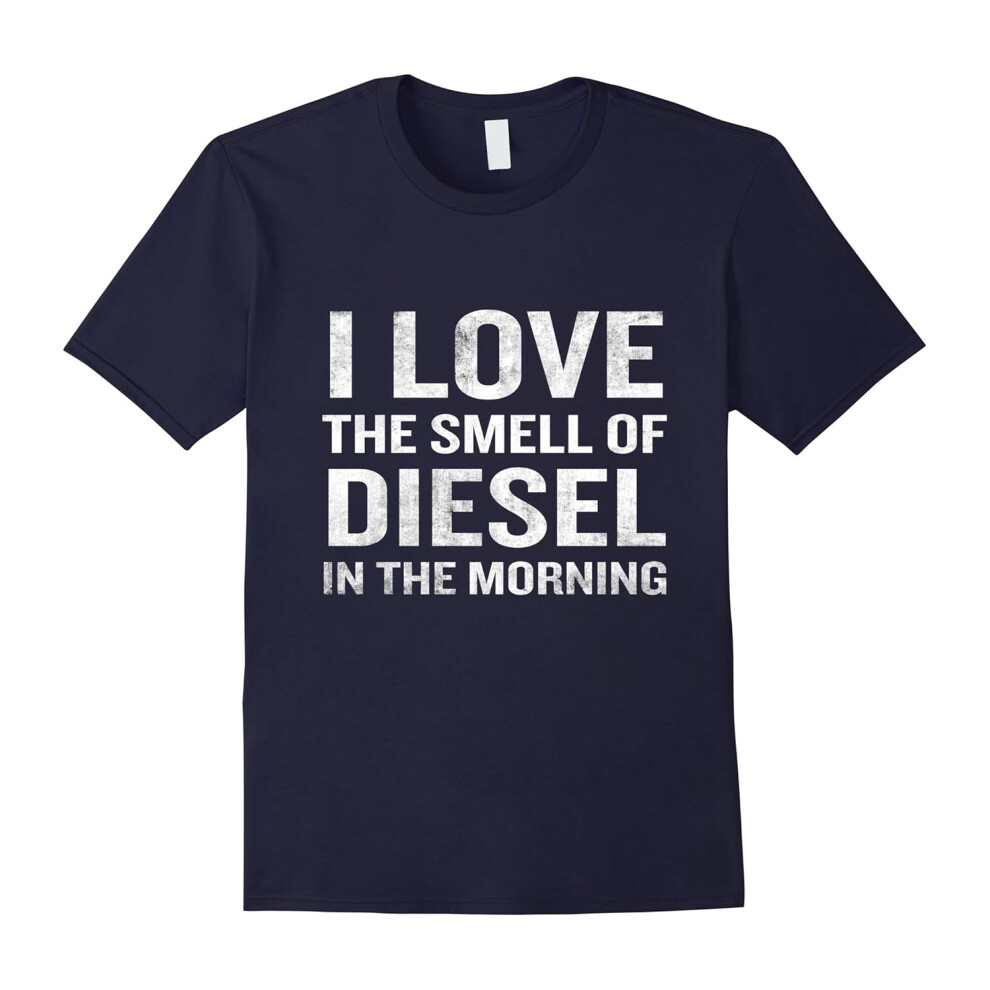 (XL) I Love The Smell Of Diesel T-Shirt Funny Quote Driver Gas-Father's Day