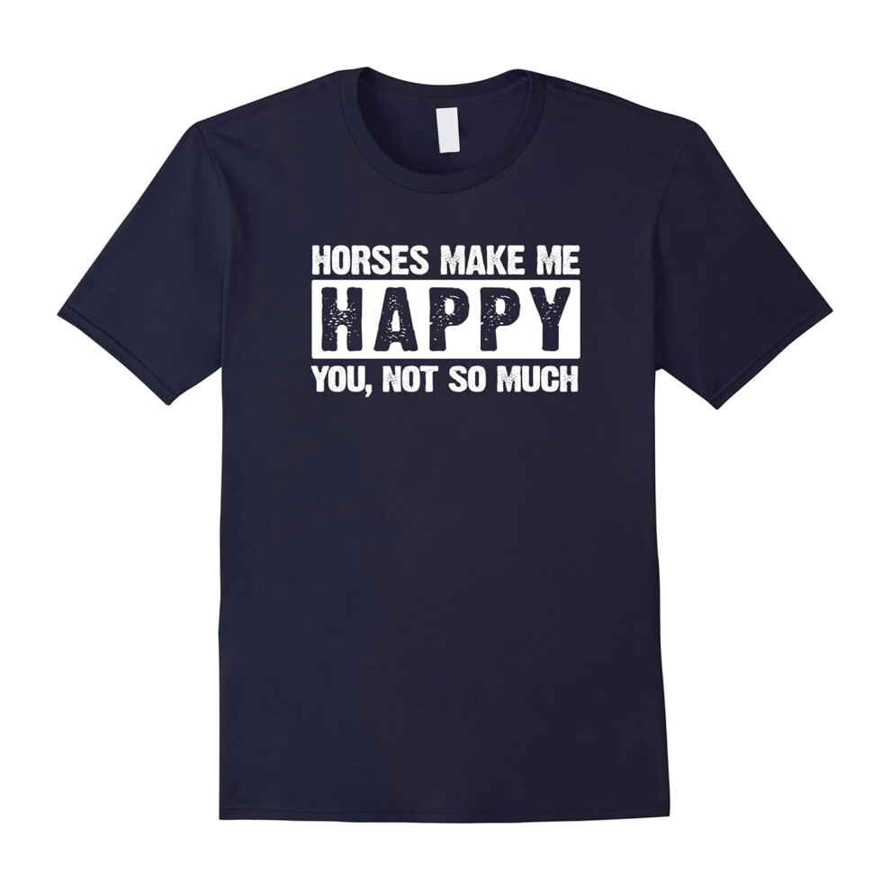 (XXL) Horse Make Me Happy You Not So Much T Shirt Horse Lovesrs-Father's Day