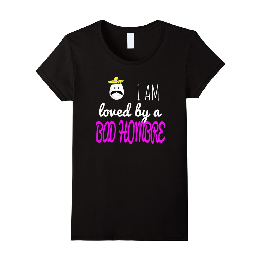 (L) Women's I Am Loved By A Bad Hombre Funny Gift T-Shirt-Father's Day