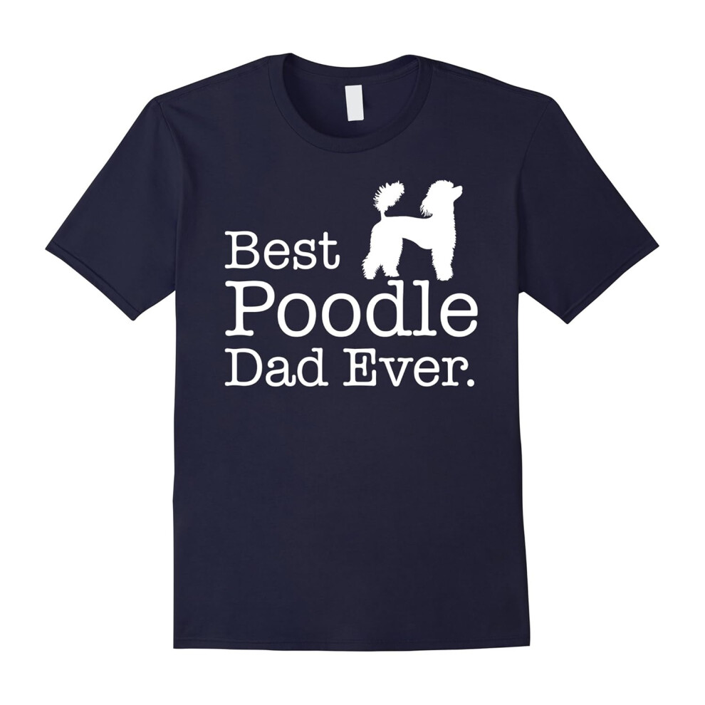 (M) Best Poodle Dad Ever T shirt Pet Kitten Animal Parenting-Father's Day