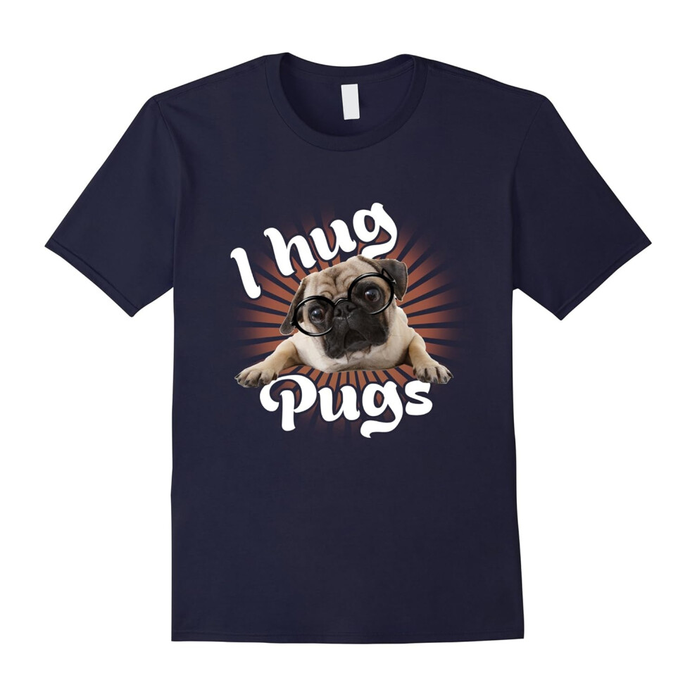 (XXL) I Hug Pugs Awesome Pug Dog Lovers Pet Owners Gift T-Shirt-Father's Day