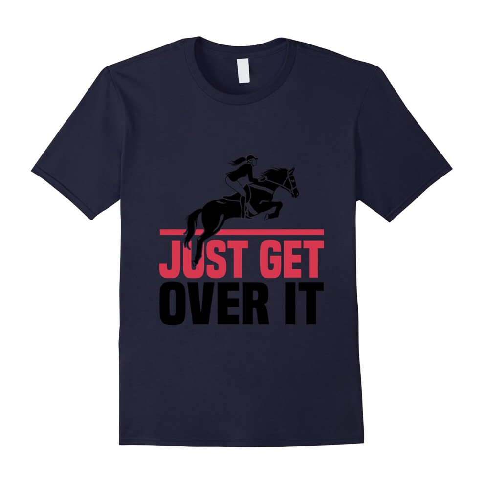 (XL) Funny Lovers Horse Quote, Just Get Over It T-Shirt-Father's Day