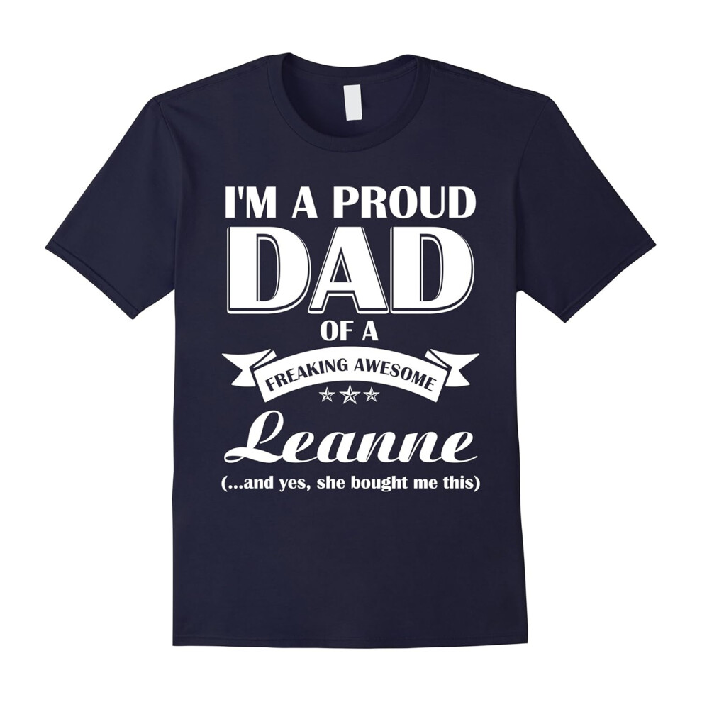 (XXL) Mens I'm a proud Dad of a freaking awesome Leanne- Father's Day-Father's Day