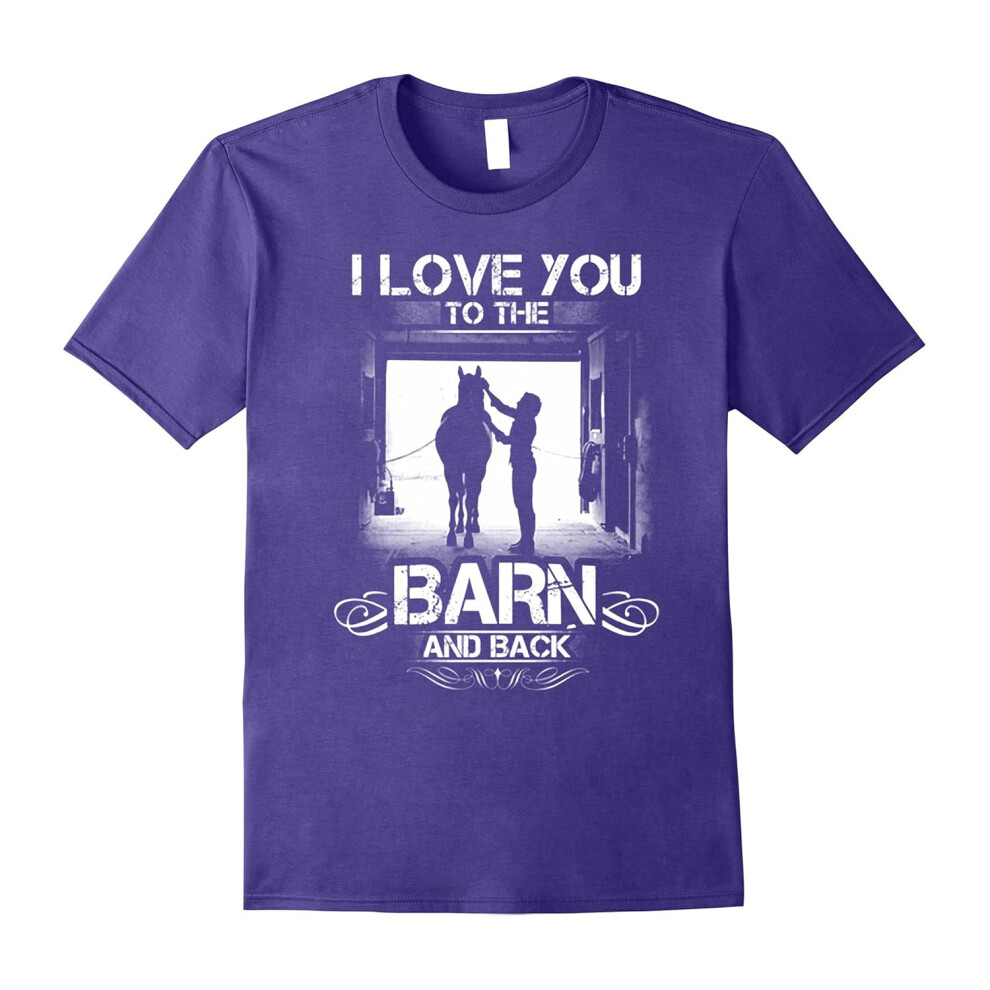 (XXL) I love you to the barn and back â horse lover t-shirt-Father's Day