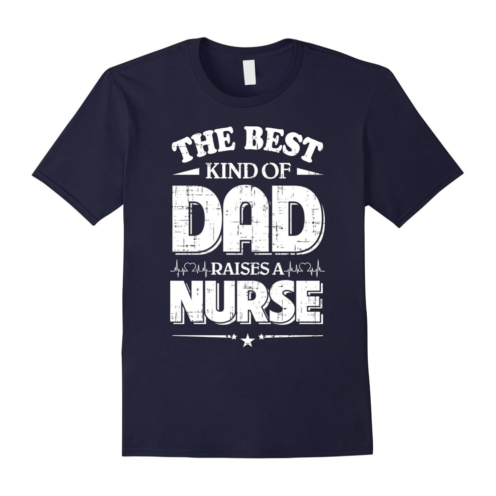 (XXL) Men's The Best Kind Of Dad Raises A Nurse T-Shirt-Father's Day