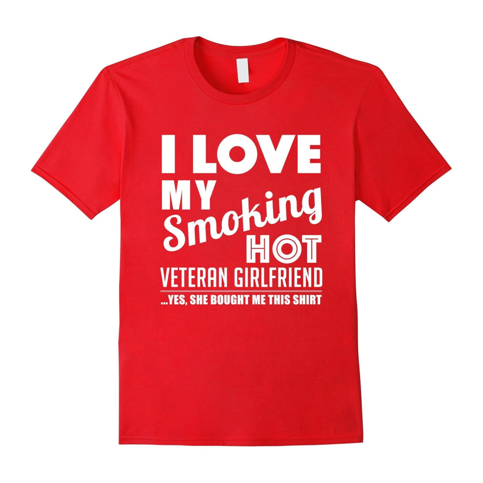 (XXL) Veteran T-shirt , I love my smoking hot Veteran Girlfriend-Father's Day