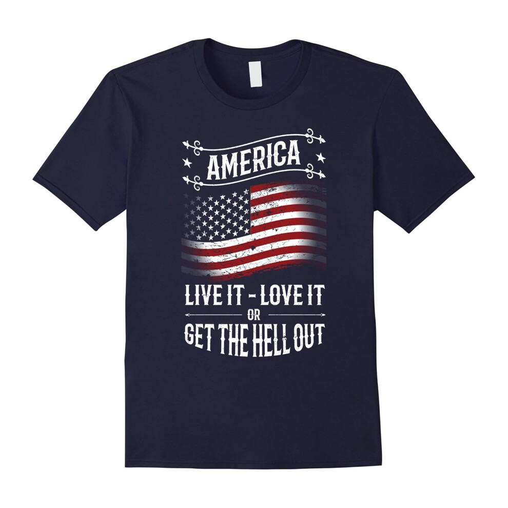 (M) America, Live it- Love it or Get The Hell Out Patriot Tshirt-Father's Day