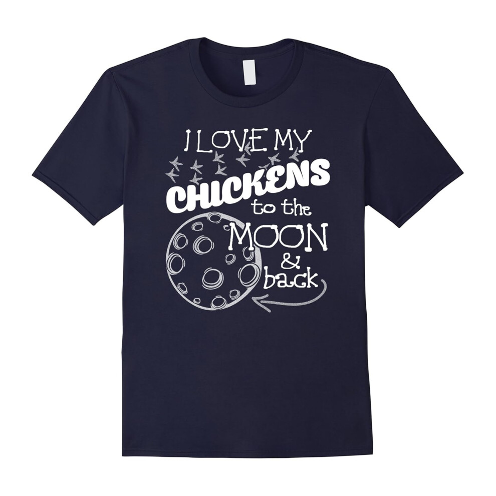 (S) Chicken T Shirt-I Love My Chickens to the Moon and Back-Father's Day