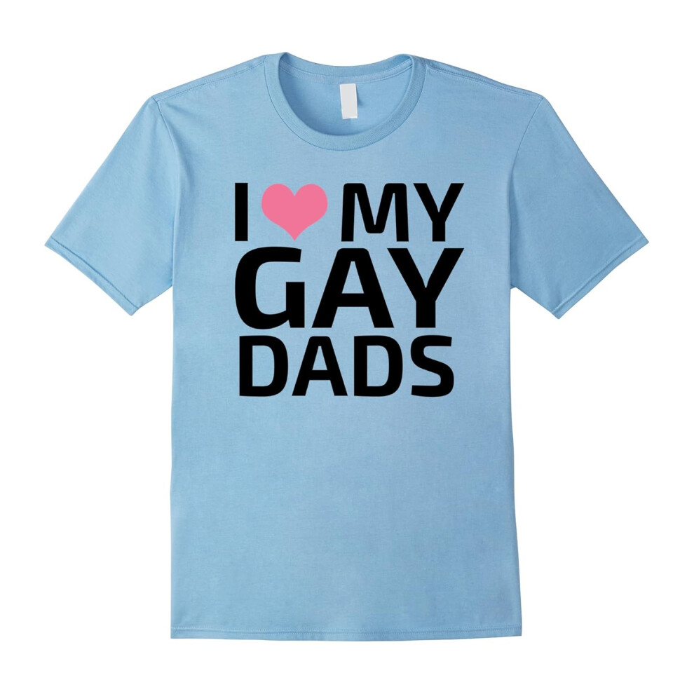 (M) I love my Gay Dads T-shirt Humorous LGBT Shirt Family Shirt-Father's Day