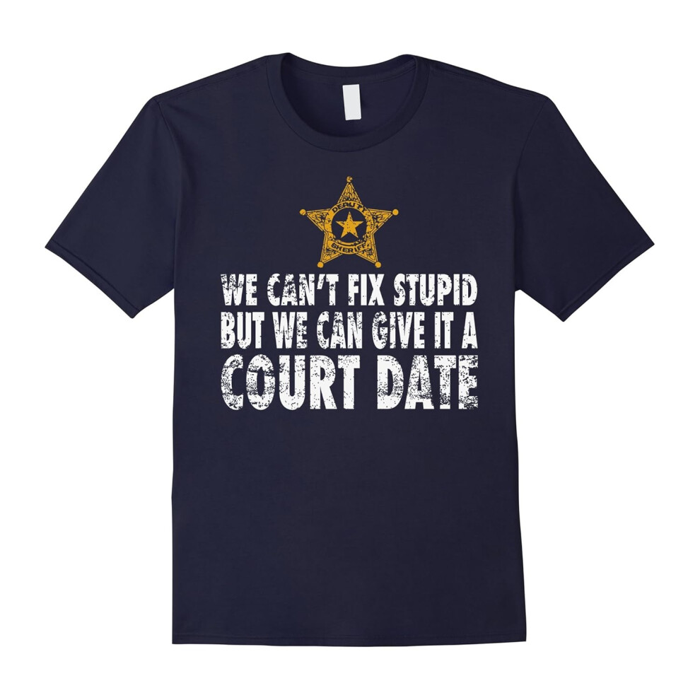 (XXXL) Sheriff Deputy Gifts Cant Fix Stupid Deputy Sheriff T Shirt-Father's Day