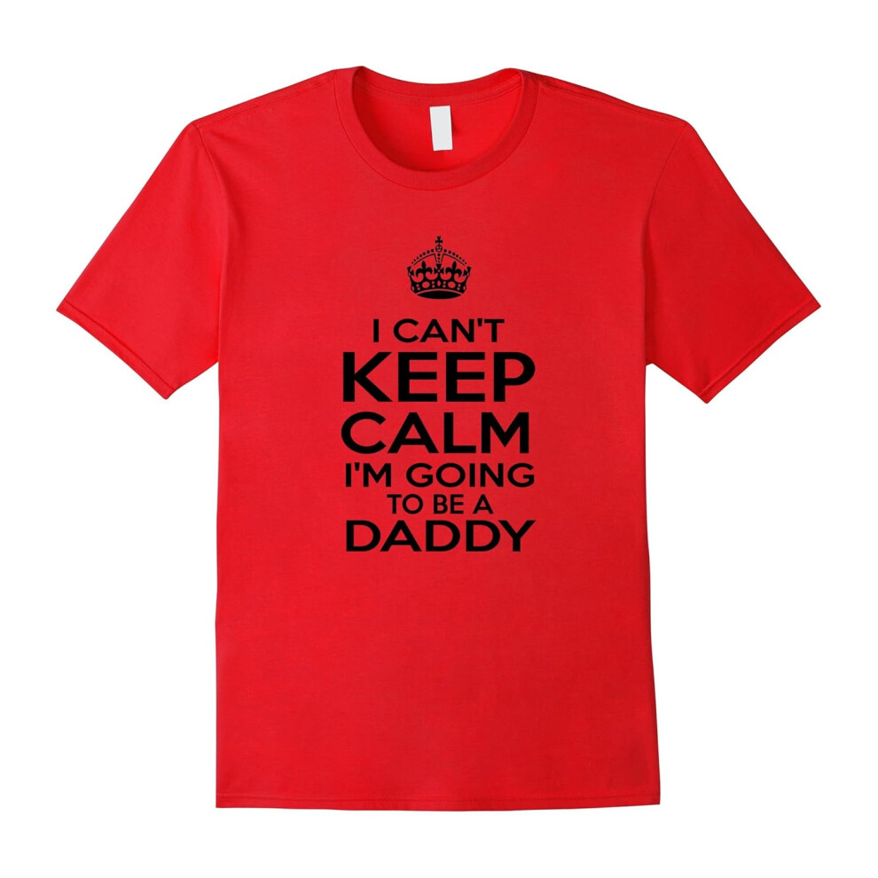 (L) I Can't Keep Calm I'm Going to Be a Daddy â New Dad T-shirt-Father's Day