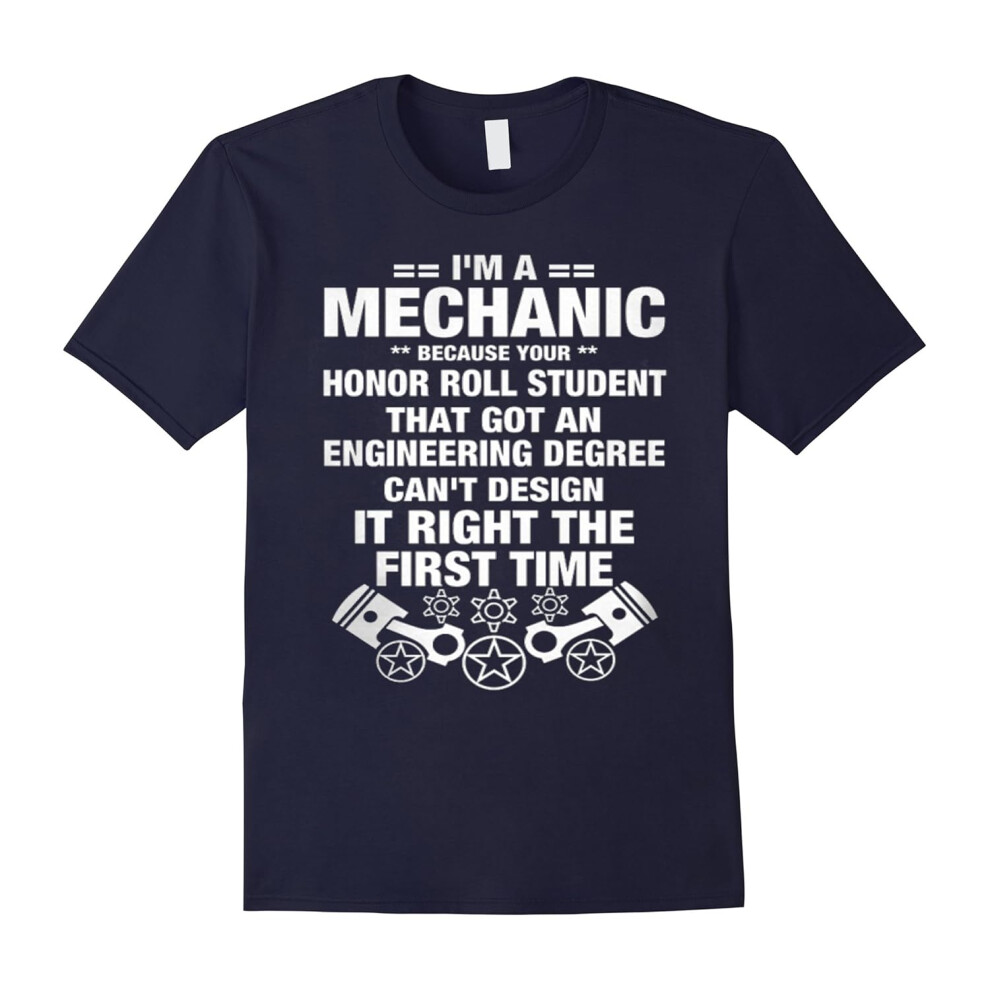 (L) I'm A Mechanic Because Your Honor Roll â Mechanic T-Shirt-Father's Day