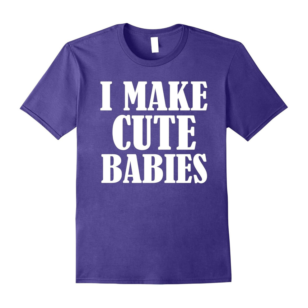 (XXL) I make cute babies shirt funny mom or dad shirt-Father's Day