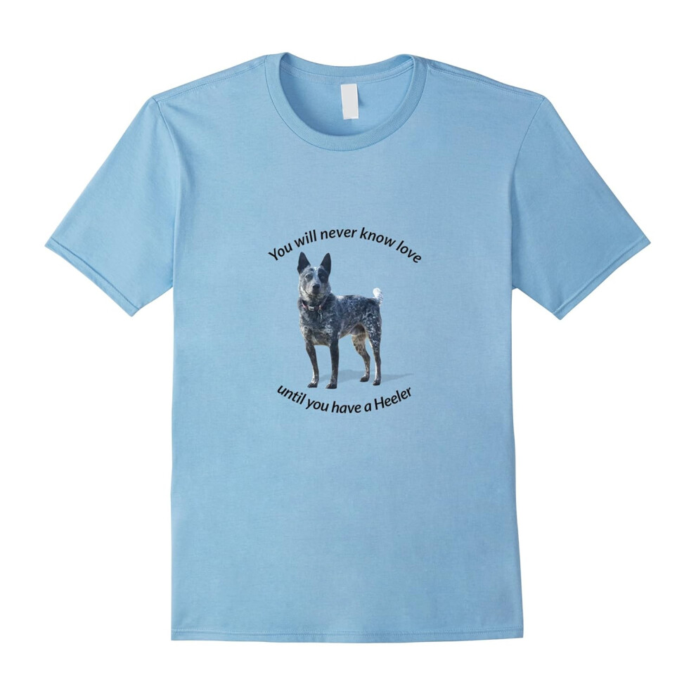 (XXL) You Will Never Know Love Until You Have a Heeler T-Shirt-Father's Day