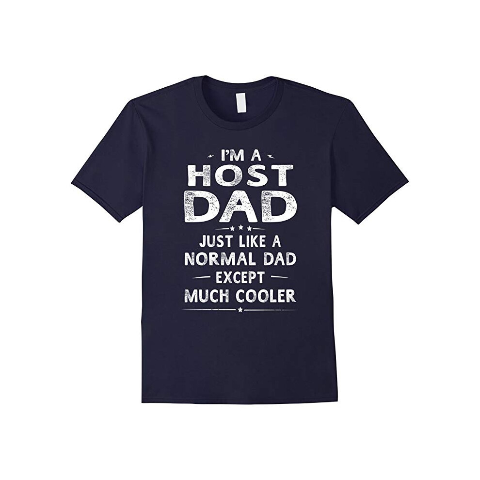 (XL) Host Dad Like Normal Dad Except Much Cooler T-Shirt Men-Father's Day